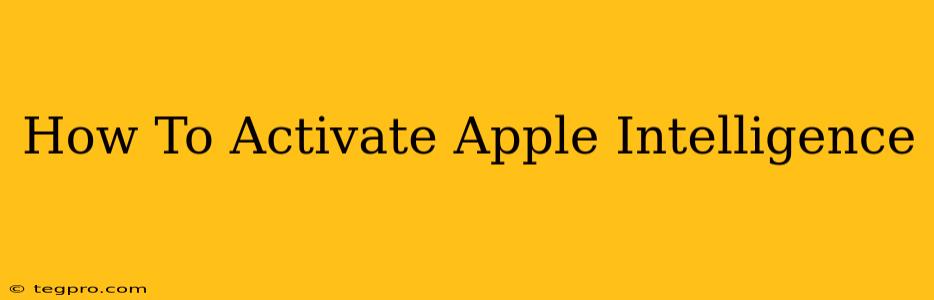 How To Activate Apple Intelligence