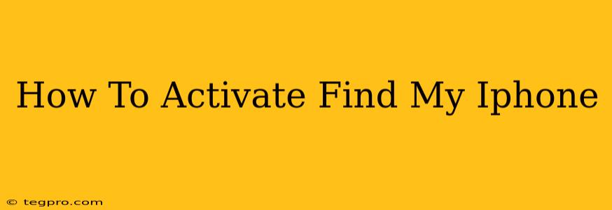 How To Activate Find My Iphone