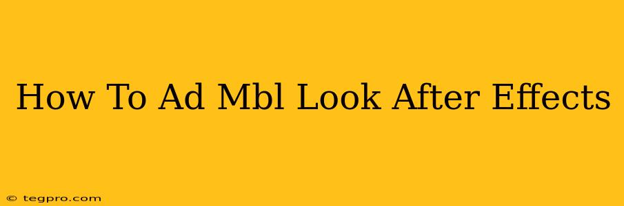 How To Ad Mbl Look After Effects