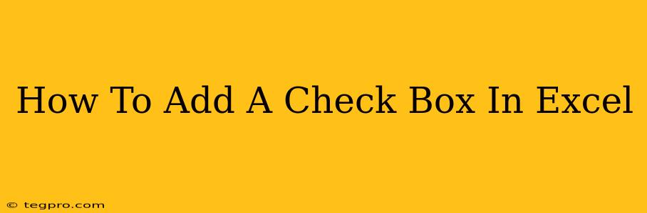 How To Add A Check Box In Excel