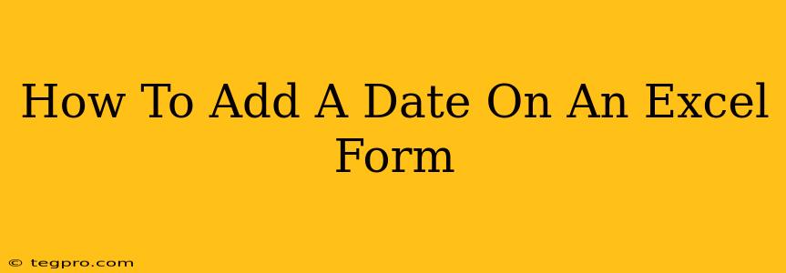 How To Add A Date On An Excel Form