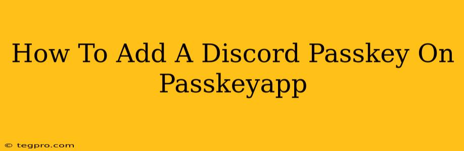 How To Add A Discord Passkey On Passkeyapp