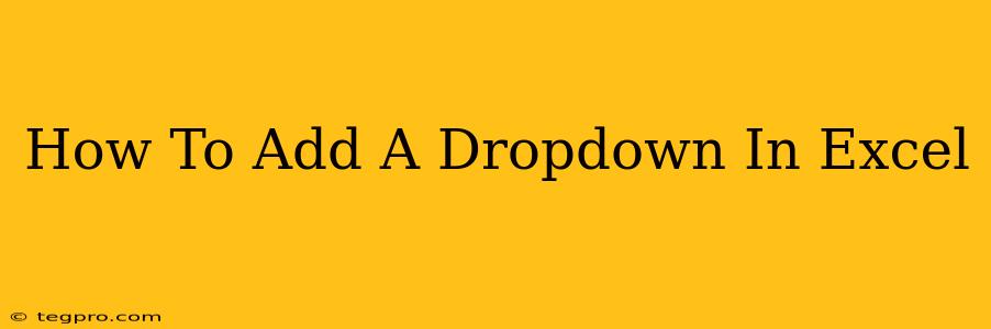 How To Add A Dropdown In Excel