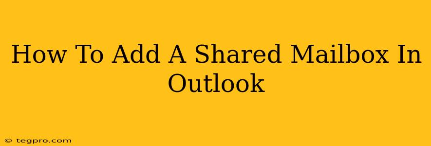 How To Add A Shared Mailbox In Outlook