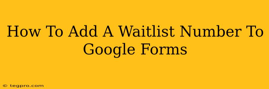 How To Add A Waitlist Number To Google Forms