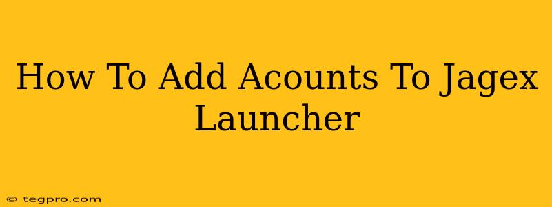 How To Add Acounts To Jagex Launcher