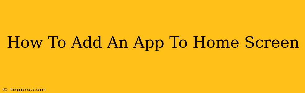 How To Add An App To Home Screen