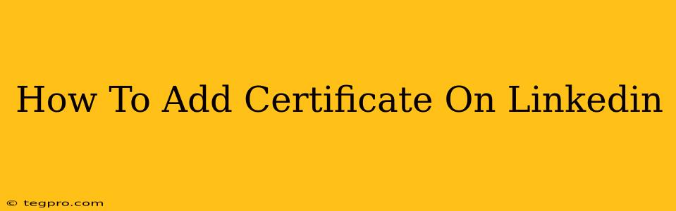 How To Add Certificate On Linkedin