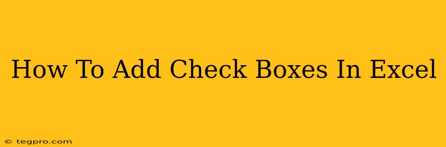 How To Add Check Boxes In Excel