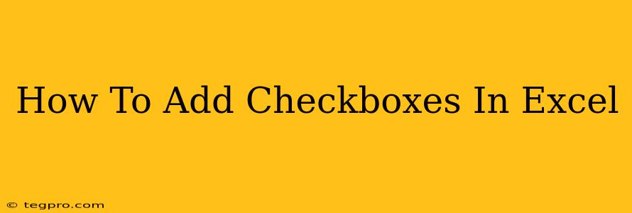 How To Add Checkboxes In Excel