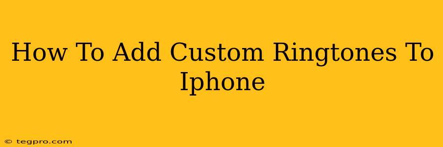 How To Add Custom Ringtones To Iphone