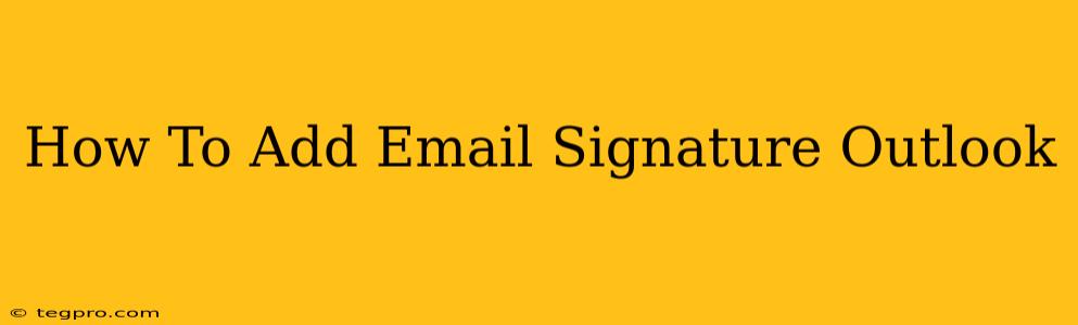 How To Add Email Signature Outlook