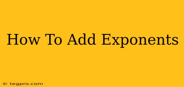 How To Add Exponents