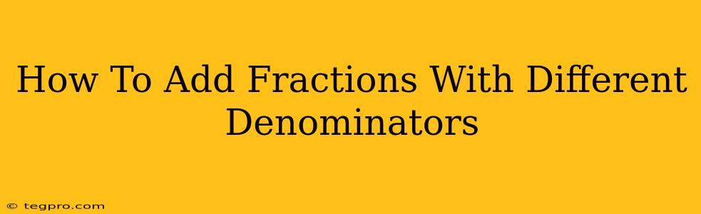 How To Add Fractions With Different Denominators