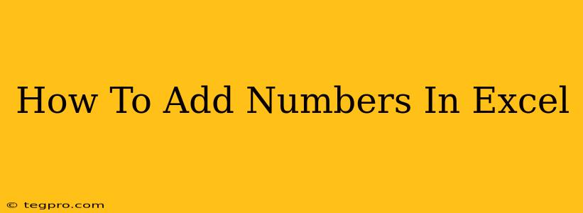 How To Add Numbers In Excel