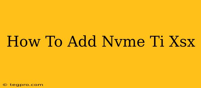 How To Add Nvme Ti Xsx