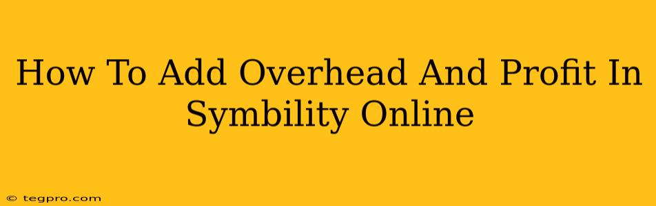 How To Add Overhead And Profit In Symbility Online