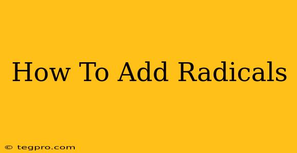 How To Add Radicals