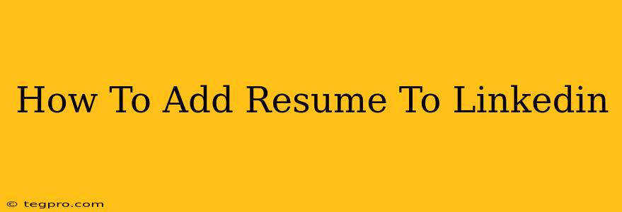 How To Add Resume To Linkedin