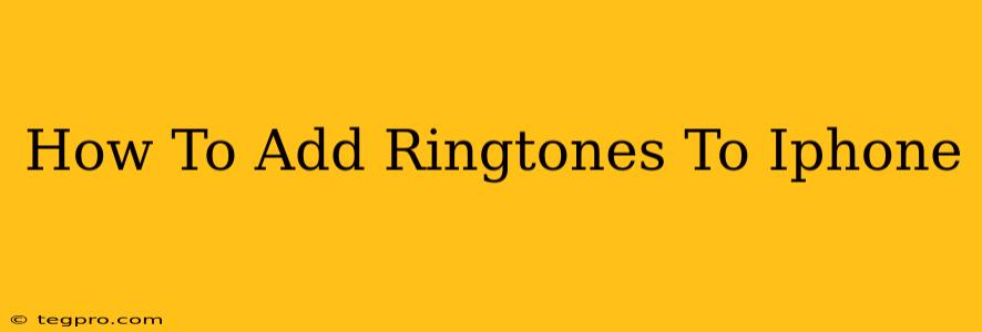 How To Add Ringtones To Iphone