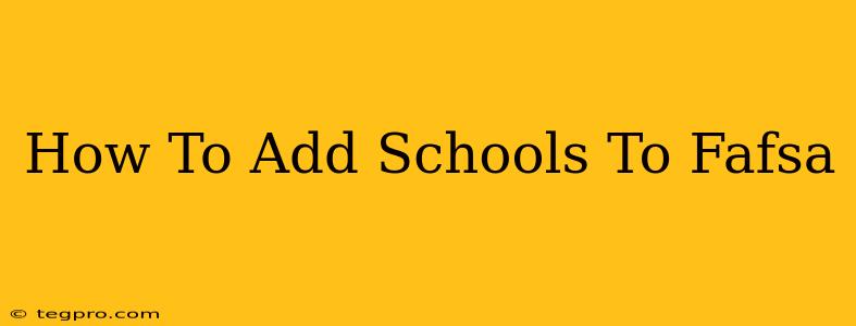 How To Add Schools To Fafsa