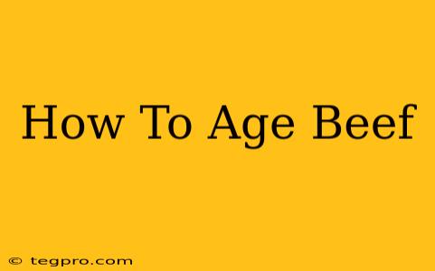 How To Age Beef