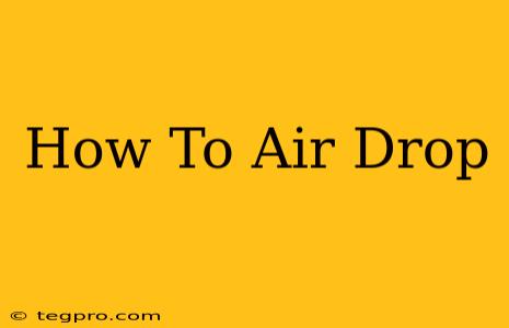 How To Air Drop