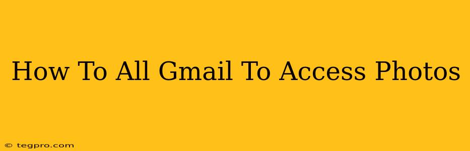 How To All Gmail To Access Photos