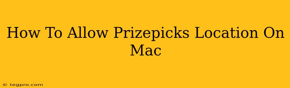 How To Allow Prizepicks Location On Mac