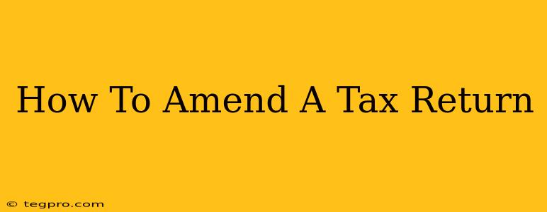 How To Amend A Tax Return