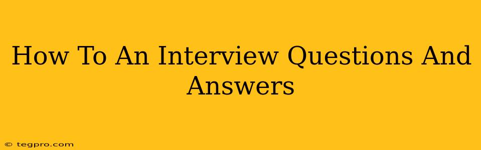 How To An Interview Questions And Answers