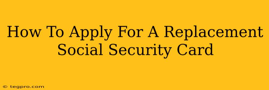 How To Apply For A Replacement Social Security Card