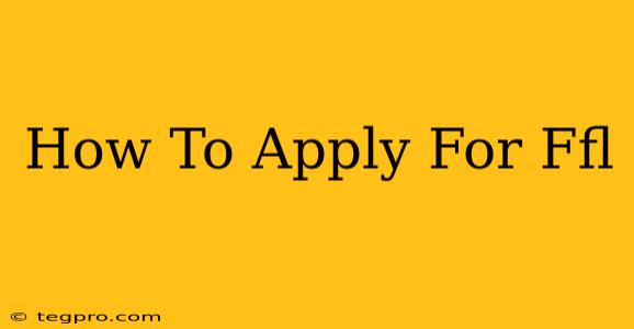 How To Apply For Ffl