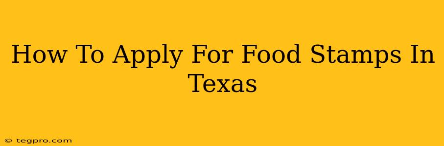 How To Apply For Food Stamps In Texas