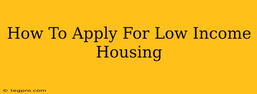 How To Apply For Low Income Housing