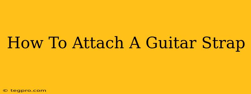 How To Attach A Guitar Strap