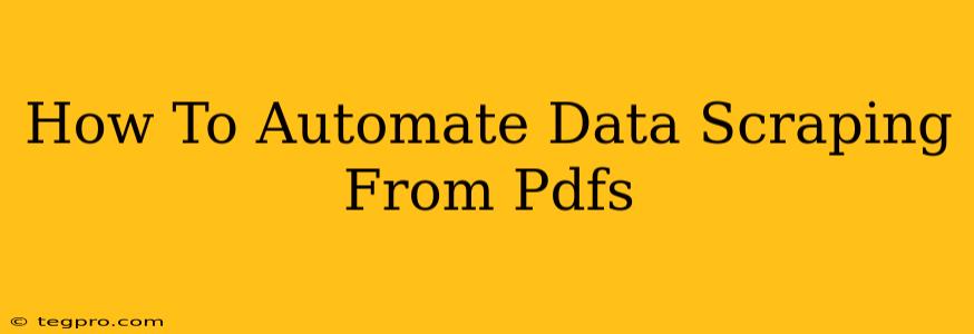 How To Automate Data Scraping From Pdfs