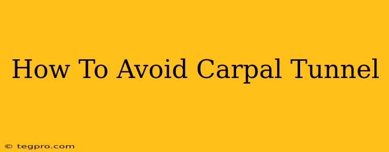 How To Avoid Carpal Tunnel