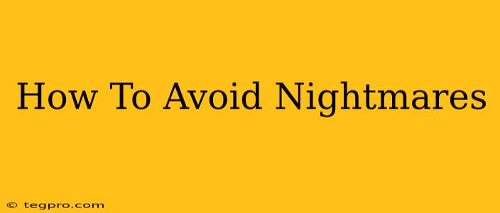 How To Avoid Nightmares