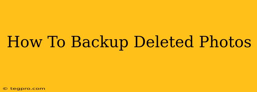 How To Backup Deleted Photos