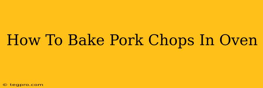 How To Bake Pork Chops In Oven