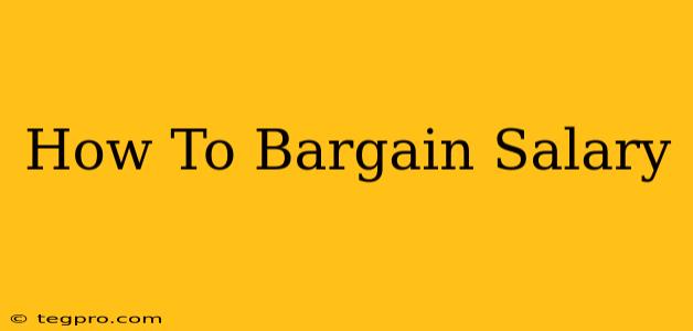 How To Bargain Salary