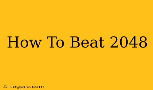 How To Beat 2048