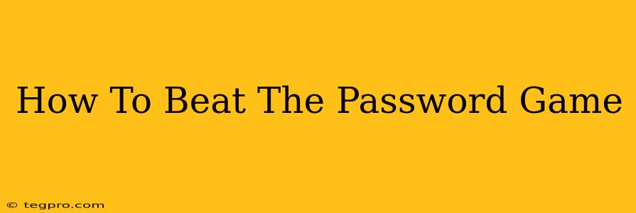 How To Beat The Password Game