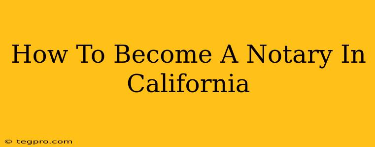 How To Become A Notary In California