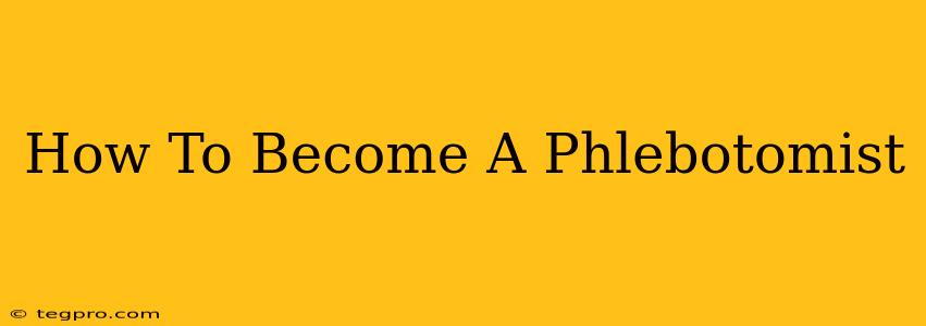 How To Become A Phlebotomist