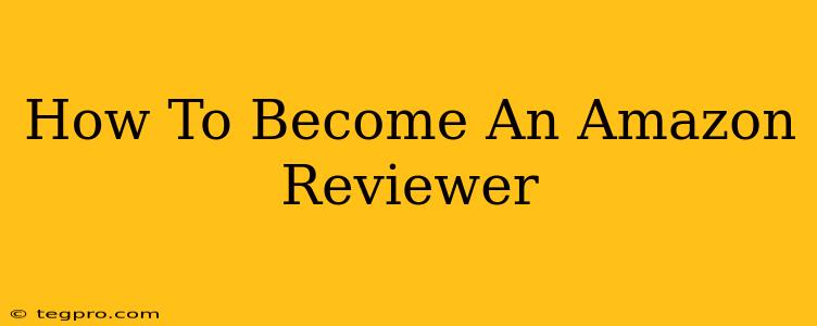 How To Become An Amazon Reviewer