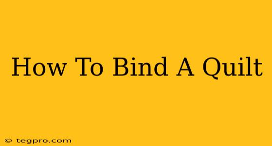 How To Bind A Quilt