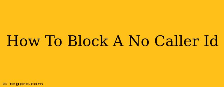 How To Block A No Caller Id