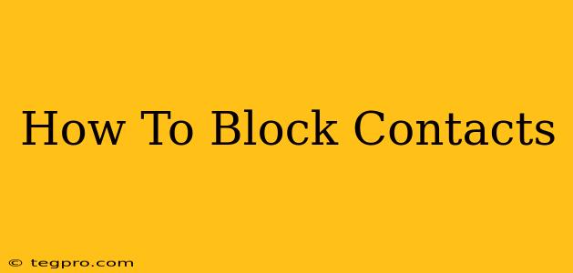 How To Block Contacts